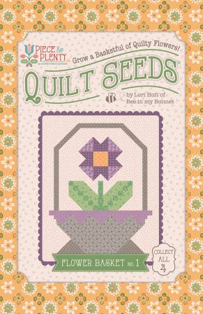 Lori Holt Piece & Plenty Quilt Seeds Flower Basket #1