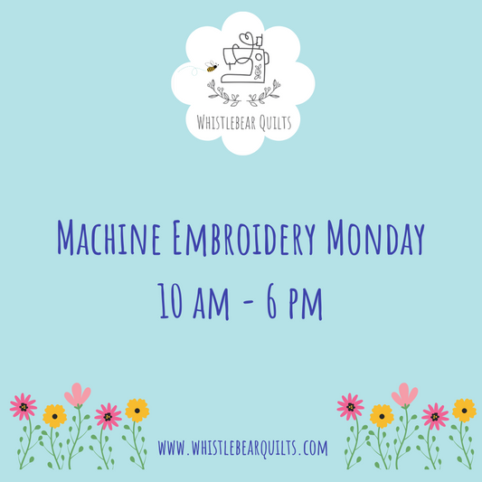 Machine Embroidery Monday - June 17, 2024 10am - 6pm